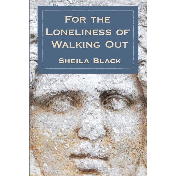 The Loneliness of Walking Out, (Paperback)