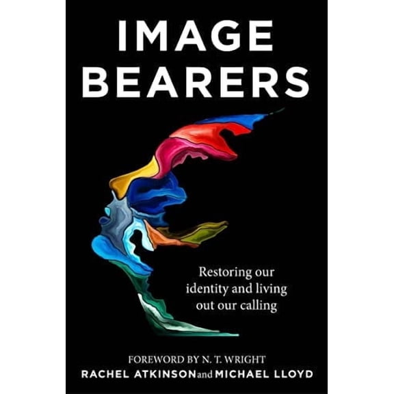 Image Bearers : Restoring our identity and living out our calling (Paperback)