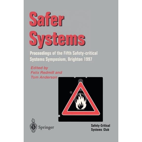 Safer Systems: Proceedings of the Fifth Safety-Critical Systems Symposium, Brighton 1997, (Paperback)