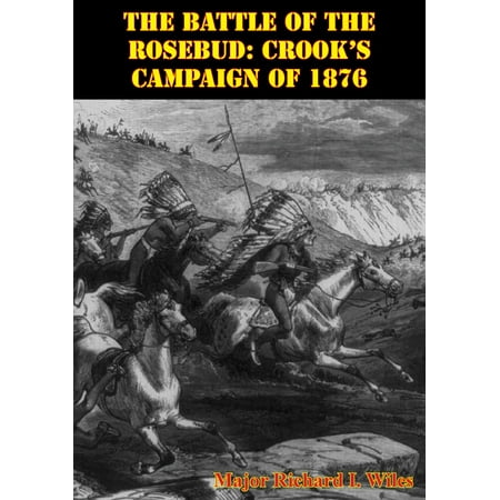 Rosebud Charms 2 - The Battle Of The Rosebud: Crook’s Campaign Of 1876 - eBook