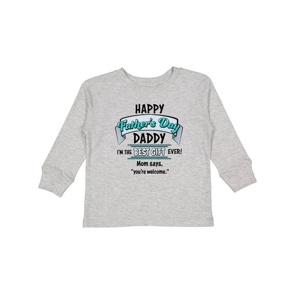 Inktastic Happy Father's Day- best gift ever Boys or Girls Long Sleeve Toddler T-Shirt