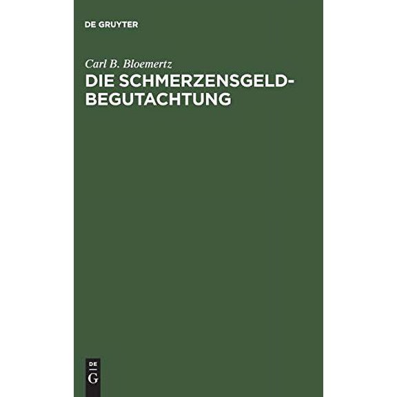 Die Schmerzensgeldbegutachtung: Leitfaden Für Ärzte, Juristen Und Versicherungsfachleute. Mit Einer Beilage: "erläuterungen Medizinischer Fachausdrücke" (Other)
