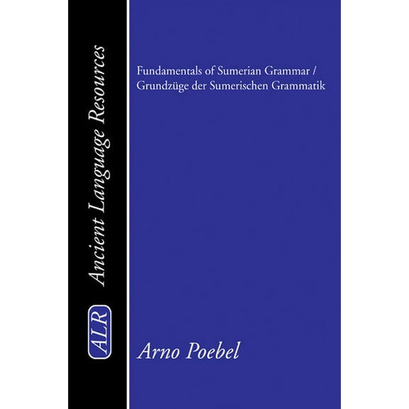 Ancient Language Resources: Fundamentals of Sumerian Grammar / Grundzüge Der Sumerischen Grammatik (Paperback)