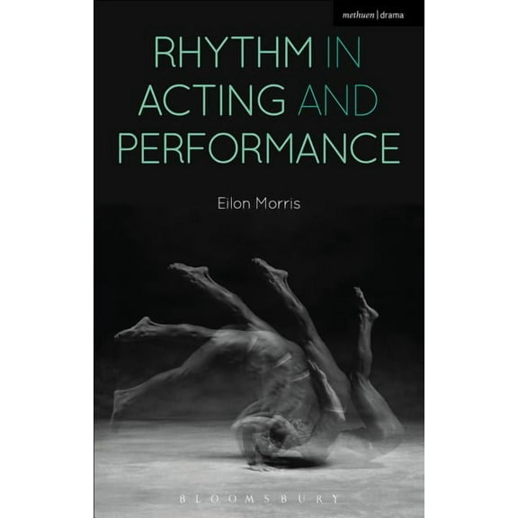 Rhythm in Acting and Performance: Embodied Approaches and Understandings, (Hardcover)
