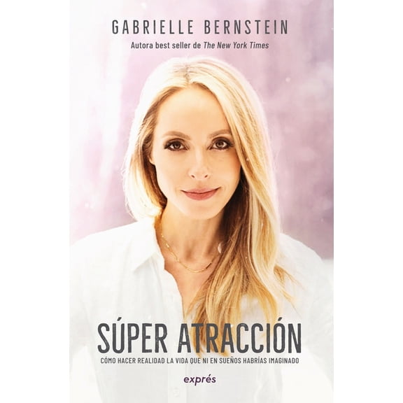 Super Atracción / Super Attractor: Cómo Hacer Realidad La Vida Que Ni En Sueños HabrÃÂas Imaginado, (Paperback)