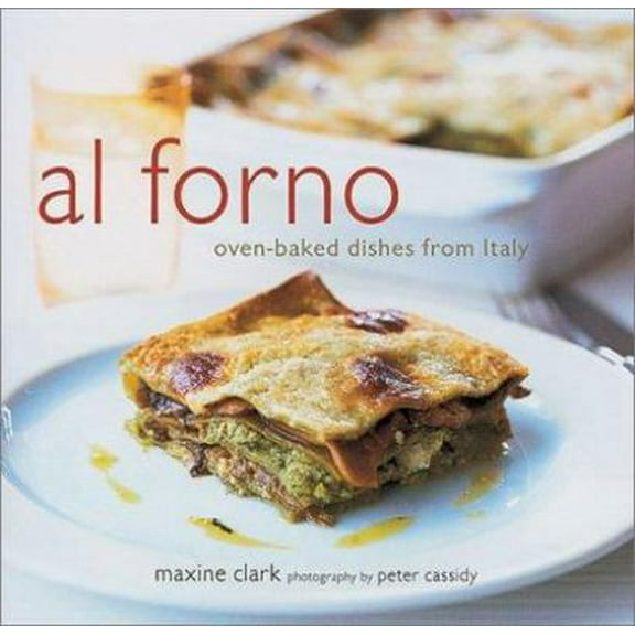 Pre-Owned Al Forno: Oven-Baked Dishes from Italy (Hardcover) 1841725005 9781841725000