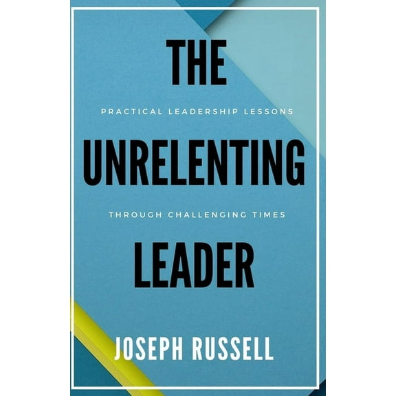 The Unrelenting Leader (Paperback)
