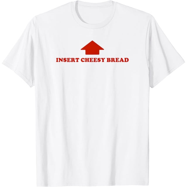 Camiseta divertida con texto en inglés "Insert Cheesy Bread para selfie"