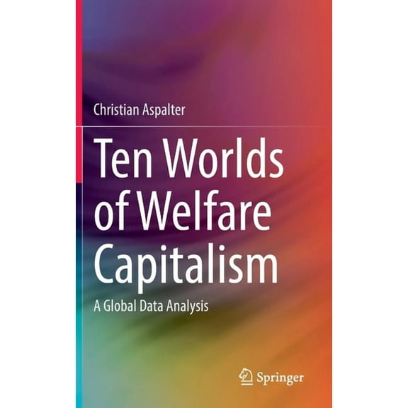 Ten Worlds of Welfare Capitalism: A Global Data Analysis, (Hardcover)