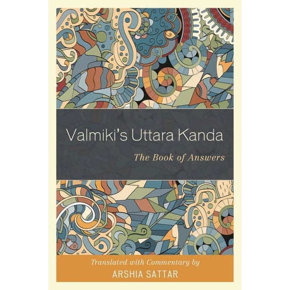 Valmiki's Uttara Kanda: The Book of Answers, (Hardcover)