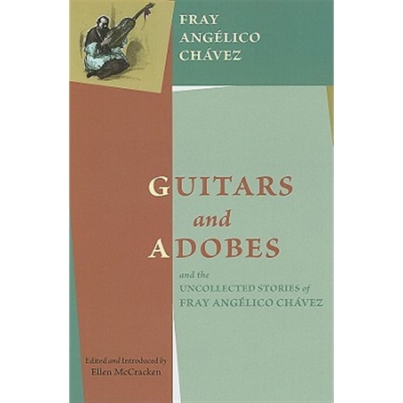 Pre-Owned Guitars and Adobes, the Uncollected Stories of Fray Anglico Chvez: Hardcover Chvez