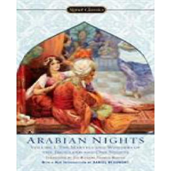 The Arabian Nights, Volume I: The Marvels and Wonders of The Thousand and One Nights (Signet Classics)