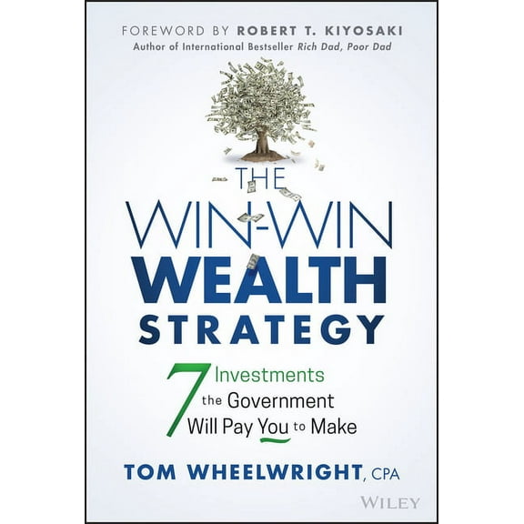 The Win-Win Wealth Strategy: 7 Investments the Government Will Pay You to Make, (Hardcover)