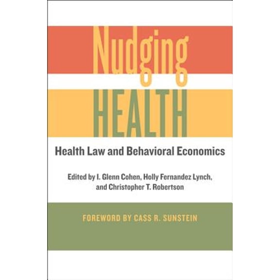 Pre-Owned Nudging Health: Health Law and Behavioral Economics (Hardcover) by I Glenn Cohen, Holly Fernandez Lynch, Christopher T Robertson