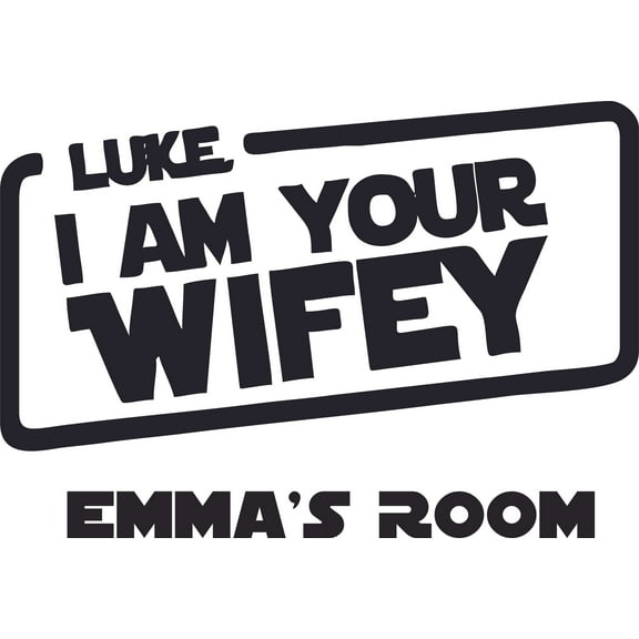 Luke I Am Your Wifey Logo Cartoon Design Customized Wall Decal - Custom Vinyl Wall Art - Personalized Name - Baby Girl Boy Kids Bedroom Wall Decal Room Decor Wall Sticker Decoration Size (35x40 inch)