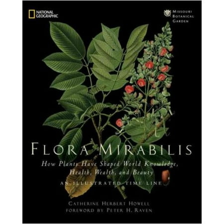Flora Mirabilis: How Plants Have Shaped World Knowledge, Health, Wealth, and Beauty