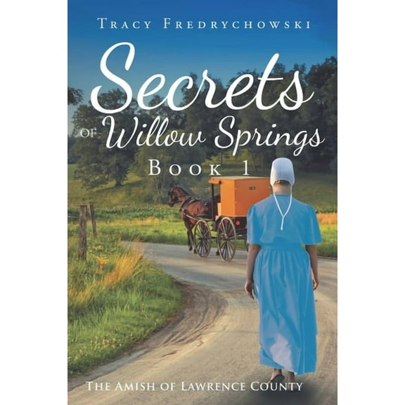 Secrets of Willow Springs - Book 1: The Amish of Lawrence County, (Paperback)