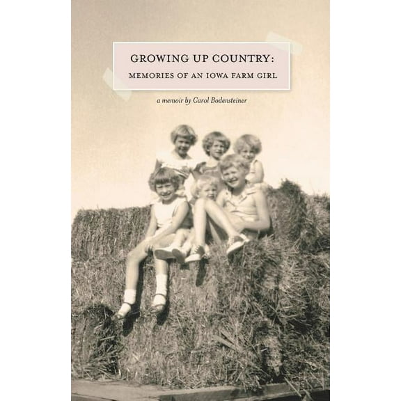 Growing Up Country: Memories of an Iowa Farm Girl, (Paperback)
