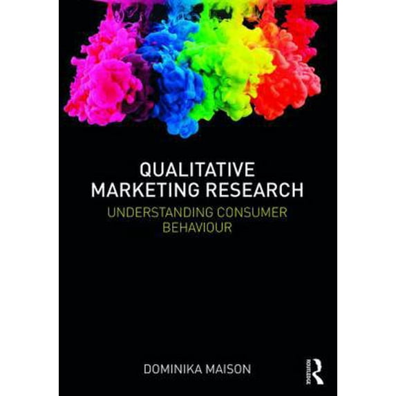 Pre-Owned Qualitative Marketing Research: Understanding Consumer Behaviour (Paperback) 1138607762 9781138607767