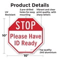 thumbnail image 2 of Stop Please Have Id Ready 10 inch X 10 inch Octagon Rust Free Aluminum Metal Signs Weather Resistant, UV Protected for Workplace, Private Property, and Construction Site, Made in the, 2 of 6