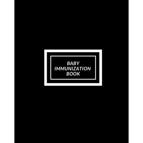 Baby Immunization Book: Child's Medical History To do Book, Baby 's Health keepsake Register & Information Record Log, T, (Paperback)