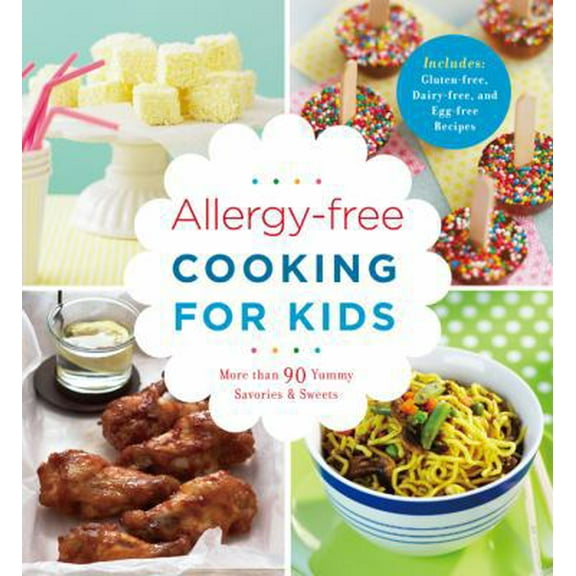 Pre-Owned Allergy-Free Cooking for Kids: More Than 90 Yummy Savories & Sweets, Includes Gluten-Free, Nut-Free, Egg-Free, and Dairy-Free Recipes (Paperback) 1454910232 9781454910237
