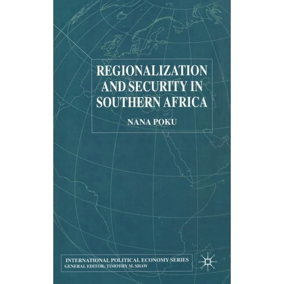 International Political Economy Regionalization and Security in Southern Africa, (Paperback)
