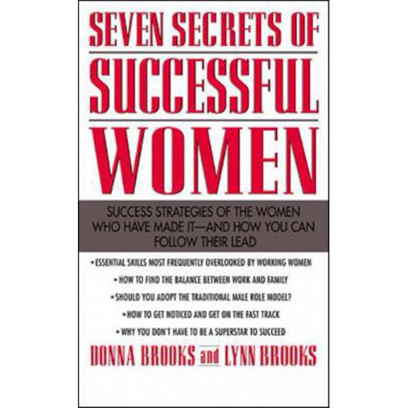 Pre-Owned Seven Secrets of Successful Women: Success Strategies of the Women Who Have Made It - And How You (Paperback) by Donna Brooks, Lynn Brooks