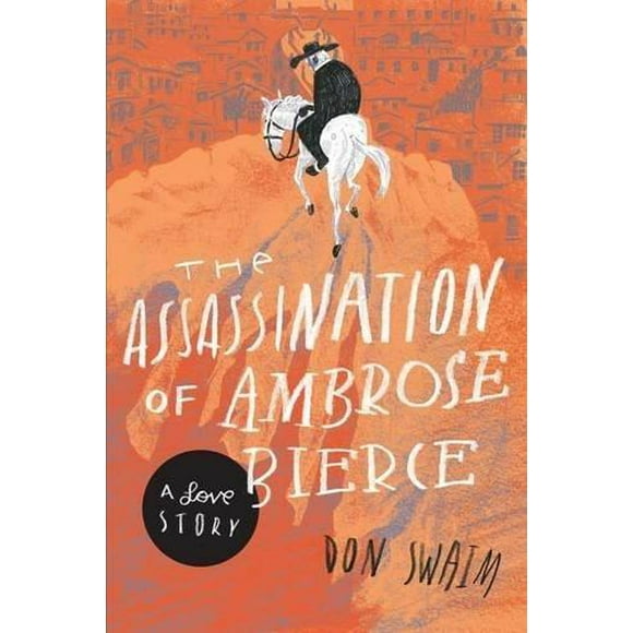 The Assassination of Ambrose Bierce: A Love Story