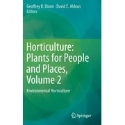 Horticulture: Plants for People and Places, Volume 2: Environmental Horticulture (Hardcover)