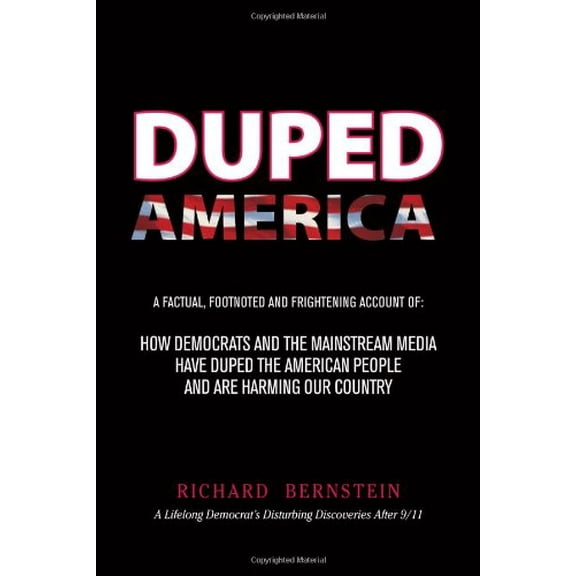 Pre-Owned Duped America: How Democrats And The Mainstream Media Have Duped The American People And Are Harming Our Country (Hardcover) 0578051249 9780578051246