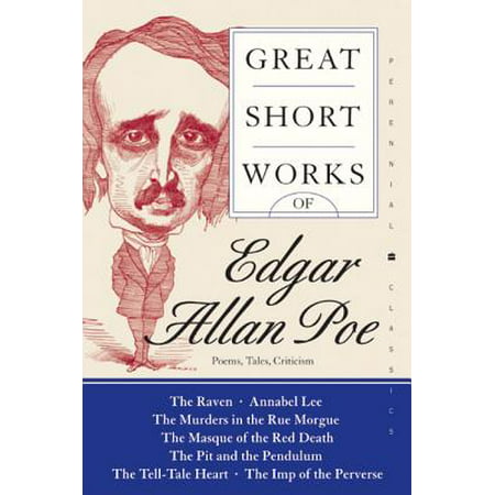 Great Short Works of Edgar Allan Poe : Poems, Tales, Criticism