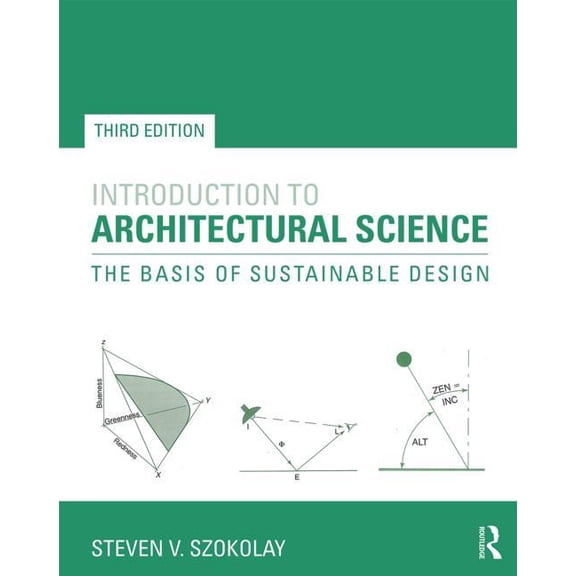 Introduction to Architectural Science: The Basis of Sustainable Design, (Paperback)