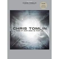 Chris Tomlin - And If Our God Is for Us