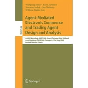Lecture Notes in Business Information Processing: Agent-Mediated Electronic Commerce and Trading Agent Design and Analysis: Aamas Workshop, Amec 2008, Estoril, Portugal, May 12-16, 2008, and AAAI Work