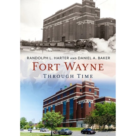 Pre-Owned Fort Wayne Through Time (Paperback) 1635000718 9781635000719