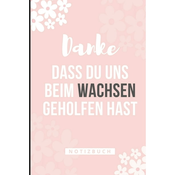 Danke Dass Du Uns Beim Wachsen Geholfen Hast Notizbuch A5 Notizbuch Liniert Geschenkidee Fur Deine Eltern