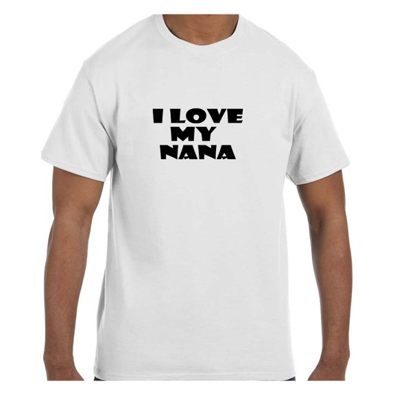 Funny Humor Tshirt Mother's Day I Love My Nana