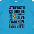 thumbnail image 4 of Inktastic Multiple Sclerosis Awareness Strength Courage and Support Boys or Girls Toddler T-Shirt, 4 of 5