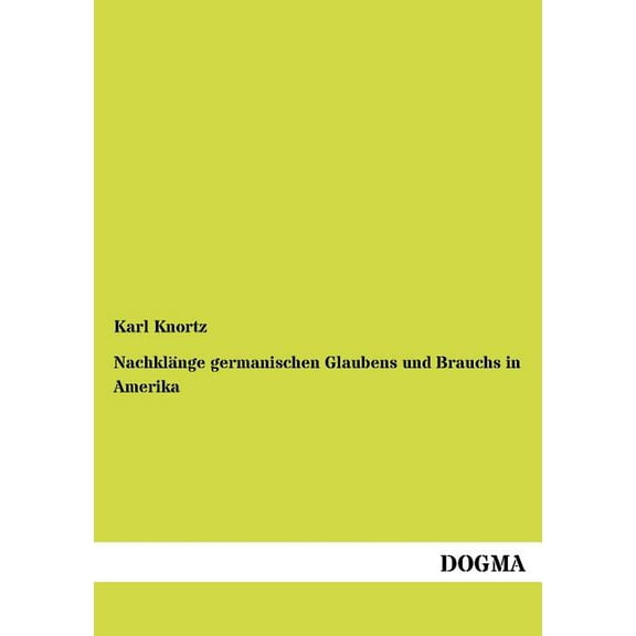 Nachklänge germanischen Glaubens und Brauchs in Amerika (Paperback)