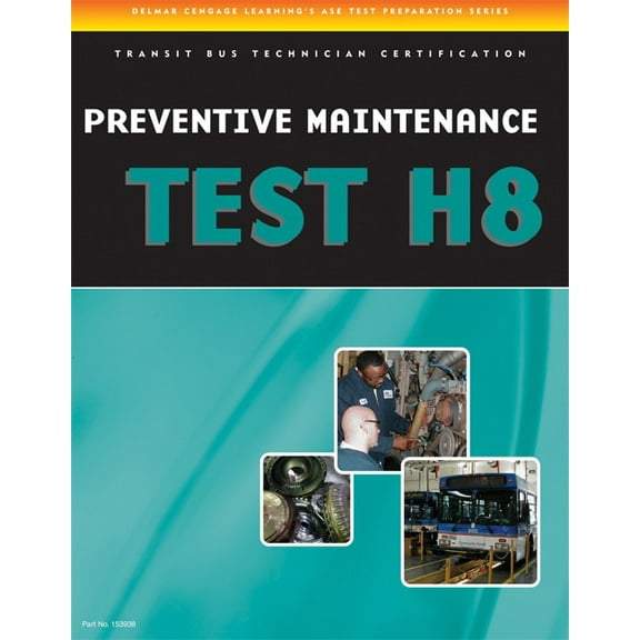 ASE Test Preparation Preventive Maintenance and Inspection (PMI) Test (H8): Specifications for Transit Bus, (Paperback)