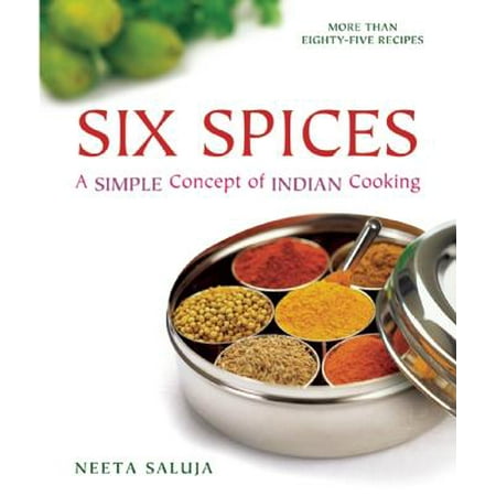 Six Spices : A Simple Concept of Indian Cooking (Best Vessels For Indian Cooking)