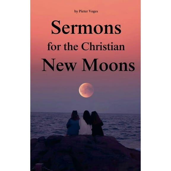 Original Christianity Sermons for the Christian New Moons, Book 4, (Paperback)