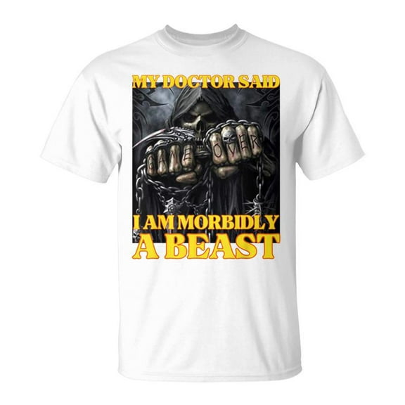 SR My Doctor Says I'm Morbidly A Beast Hard Skeleton Meme T-Shirt