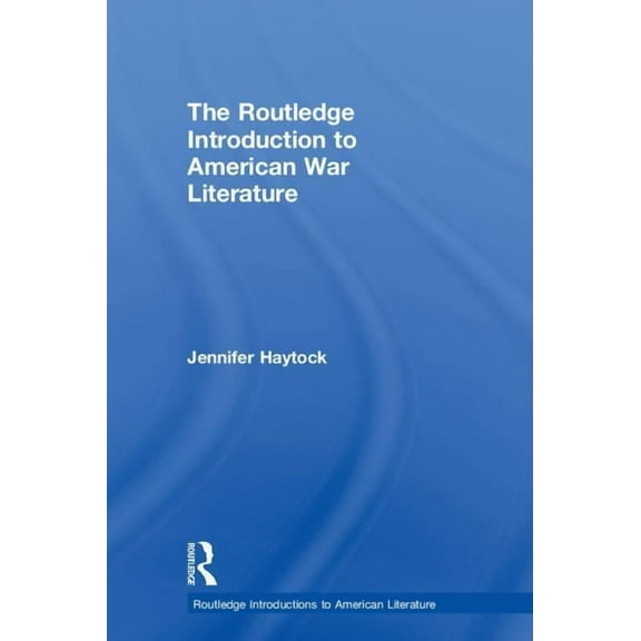Routledge Introductions to American Lite The Routledge Introduction to American War Literature, (Hardcover)