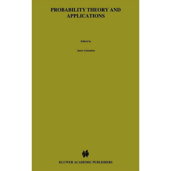 Mathematics and Its Applications Probability Theory and Applications: Essays to the Memory of József Mogyoródi, Book 80, (Hardcover)