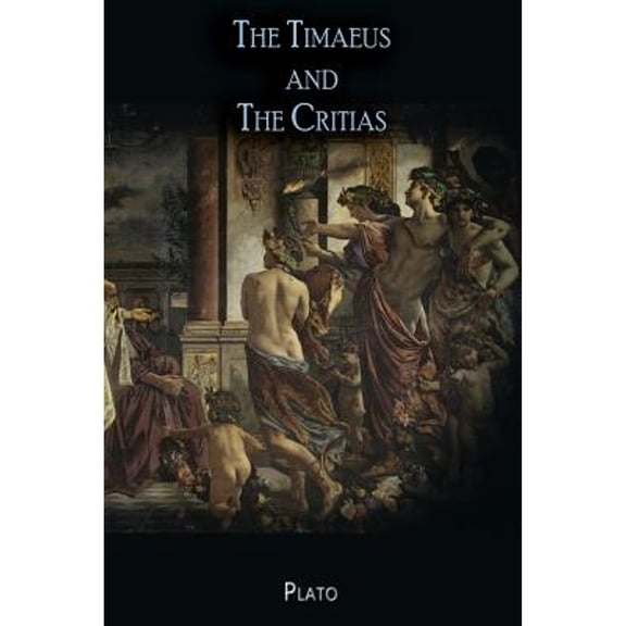 The Timaeus and The Critias (Paperback)