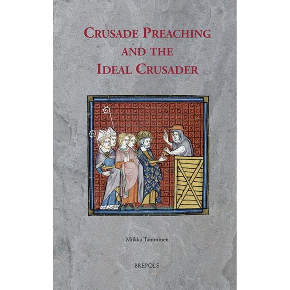 Sermo: Crusade Preaching and the Ideal Crusader (Series #14) (Hardcover)