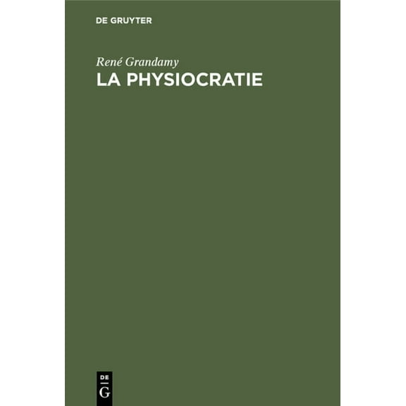 La Physiocratie: ThÃ©orie GÃ©nÃ©rale Du DÃ©veloppement Ãconomique, (Hardcover)