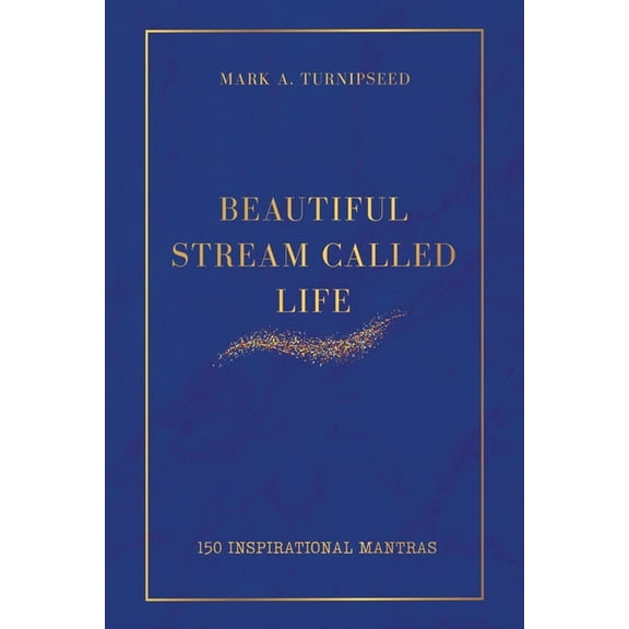 Beautiful Stream Called Life: 150 inspirational mantras, (Paperback)